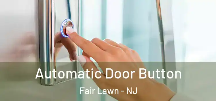 Automatic Door Button Fair Lawn - NJ