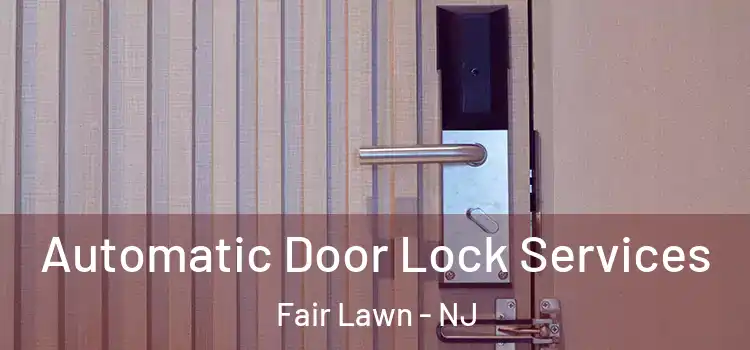  Automatic Door Lock Services Fair Lawn - NJ