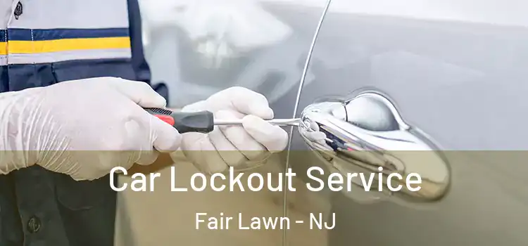  Car Lockout Service Fair Lawn - NJ