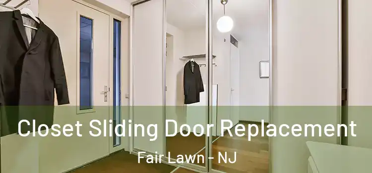 Closet Sliding Door Replacement Fair Lawn - NJ