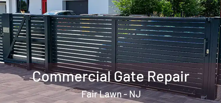 Commercial Gate Repair Fair Lawn - NJ