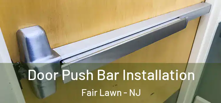 Door Push Bar Installation Fair Lawn - NJ
