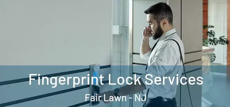 Fingerprint Lock Services Fair Lawn - NJ