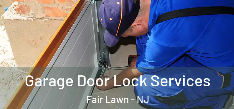 Garage Door Lock Services Fair Lawn - NJ