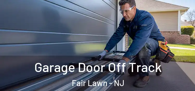 Garage Door Off Track Fair Lawn - NJ