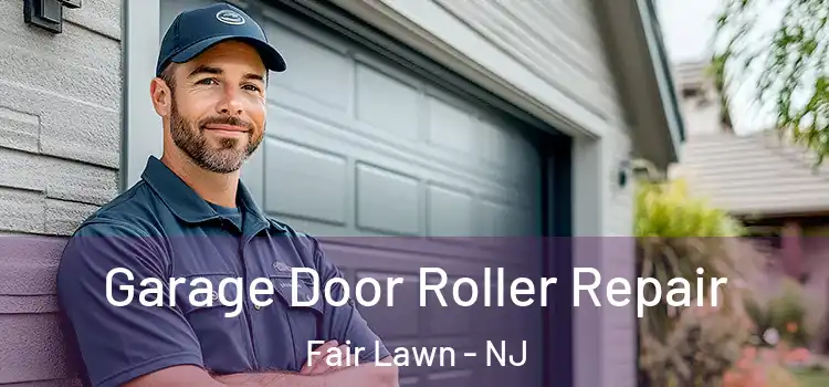  Garage Door Roller Repair Fair Lawn - NJ