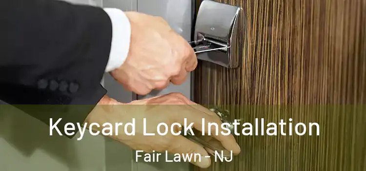  Keycard Lock Installation Fair Lawn - NJ