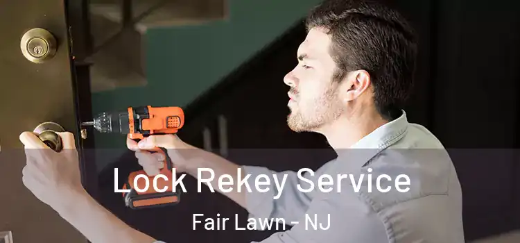 Lock Rekey Service Fair Lawn - NJ