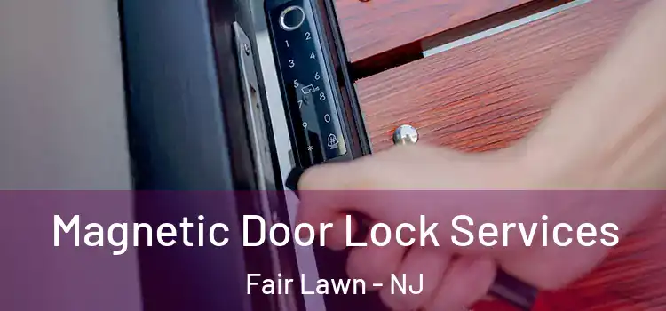 Magnetic Door Lock Services Fair Lawn - NJ